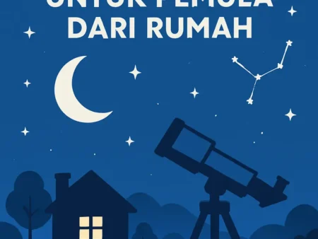 Panduan Observasi Langit Malam untuk Pemula dari Rumah